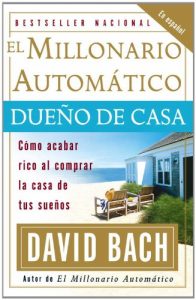 Descargar El Millonario Automático Dueño de Casa: Cómo acabar rico al comprar la casa de tus sueños pdf, epub, ebook
