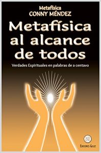 Descargar Metafísica al alcance de todos: Verdades Espirituales en palabras de a centavo pdf, epub, ebook