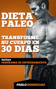 Descargar Dieta paleolítica – Transforme su cuerpo en 30 días con la dieta Paleo: Programa de alimentación y entrenamiento para bajar de peso, quemar grasas, definir … ganar musculatura con la dieta Paleolitica pdf, epub, ebook