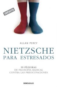 Descargar Nietzsche para estresados (Genios para la vida cotidiana): 99 píldoras de filosofía radical contra las preocupaciones pdf, epub, ebook
