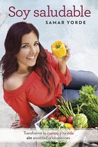 Descargar Soy saludable: Transforma tu cuerpo y tu vida sin ansiedad ni obsesiones pdf, epub, ebook