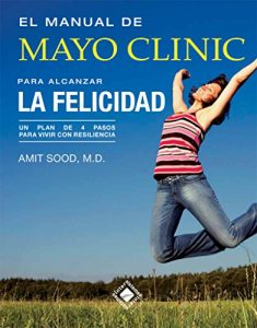 Descargar El manual de Mayo Clinic para alcanzar la felicidad pdf, epub, ebook
