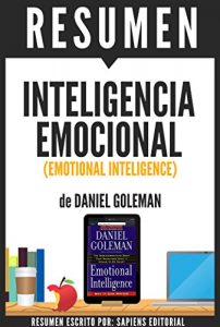 Descargar Resumen de “Inteligencia Emocional” (Emotional Intelligence), de Daniel Goleman: Por que es mas importante que el cociente intelectual pdf, epub, ebook