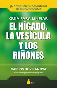 Descargar GUIA PARA LIMPIAR EL HIGADO, LA VESICULA Y LOS RIÑONES pdf, epub, ebook