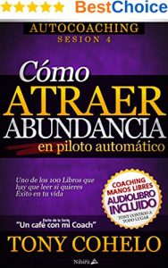 Descargar Autocoaching (Sesión 4) – Cómo Atraer la Abundancia en piloto automático |: Incluye AUDIOLIBRO! pdf, epub, ebook