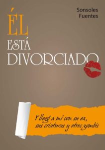 Descargar Él está divorciado. (Y llegó a mí con su ex, sus criaturas y otros zombis) pdf, epub, ebook