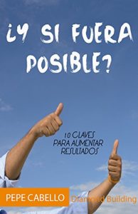 Descargar ¿Y si fuera posible?: 10 claves para aumentar tus resultados pdf, epub, ebook