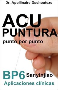 Descargar ACUPUNTURA, APLICACIONES CLÍNICAS DEL BP6, SANYINJIAO: Secretos de la Acupuntura pdf, epub, ebook