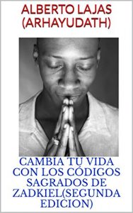 Descargar CAMBIA TU VIDA CON LOS CÓDIGOS SAGRADOS DE ZADKIEL(SEGUNDA EDICION) pdf, epub, ebook