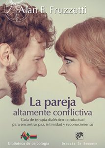 Descargar La pareja altamente conflictiva. Guía de terapia dialéctico-conductual para encontrar paz, intimidad y econocimiento (Biblioteca de Psicología) pdf, epub, ebook