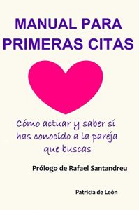 Descargar Manual para primeras citas: Cómo actuar y saber si has conocido a la pareja que buscas pdf, epub, ebook