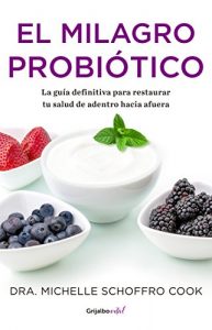 Descargar El milagro probiótico (Colección Vital): La guía definitiva para restaurar tu salud de adentro hacia afuera pdf, epub, ebook