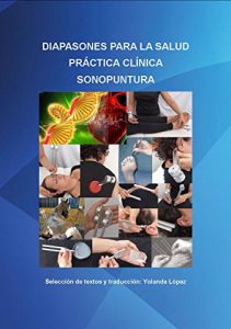 Descargar Diapasones para la Salud: Práctica clínica Sonopuntura. Manual de uso (Sonopuntura Diapasones nº 1) pdf, epub, ebook