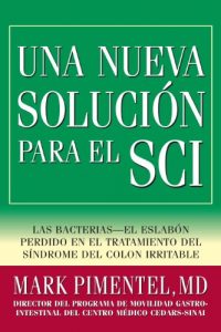 Descargar Una Nueva Solución para el SCI: Las bacterias-el eslabón perdido en el tratamiento del síndrome del colon irritable pdf, epub, ebook