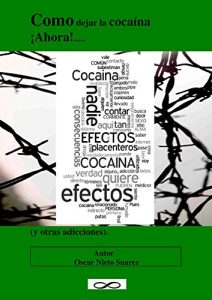 Descargar Como dejar la cocaína ¡Ahora!…..: (y otras adicciones) pdf, epub, ebook