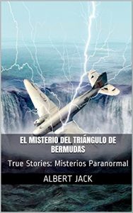 Descargar El Misterio del Triángulo de Bermudas: True Stories: Misterios Paranormal pdf, epub, ebook
