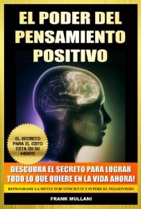 Descargar El PODER DEL PENSAMIENTO POSITIVO – Descubra el Secreto Para Lograr Todo lo que Quiere en La Vida Ahora! Reprograme la Mente Subconsciente, El Secreto … de Autoayuda y Pensamiento Positivo nº 2) pdf, epub, ebook