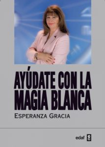 Descargar Ayudate con la magia blanca de Esperanza Gracia (Tabla de esmeralda) pdf, epub, ebook