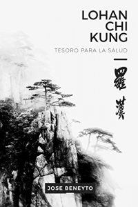 Descargar Lohan Chi kung. Tesoro para la salud: El trabajo interno del Choy Lee Fut (Luohan Qigong nº 1) pdf, epub, ebook
