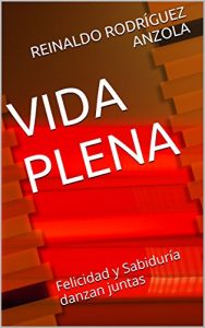 Descargar VIDA PLENA: Felicidad y Sabiduría danzan juntas pdf, epub, ebook
