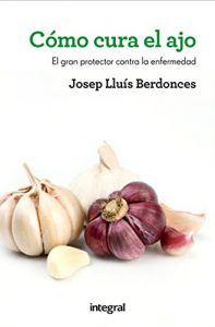 Descargar Cómo cura el ajo (MANUALES INTEGRAL) pdf, epub, ebook