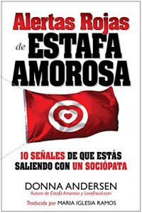 Descargar Alertas Rojas de Estafa Amorosa: 10 señales de que estás saliendo con un sociópata pdf, epub, ebook