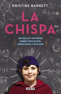 Descargar La chispa: Un relato materno sobre educación, genialidad y autismo pdf, epub, ebook