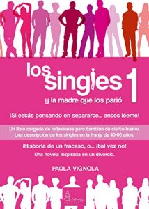 Descargar LOS SINGLES Y LA MADRE QUE LOS PARIÓ (Autoayuda) pdf, epub, ebook