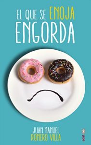 Descargar El que se enoja engorda (Psicología y autoayuda) pdf, epub, ebook
