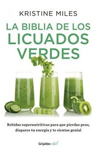 Descargar La biblia de los licuados verdes (Colección Vital): Bebidas supernutritivas para que pierdas peso, dispares tu energía y te sientas pdf, epub, ebook