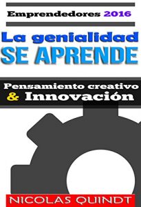 Descargar LA GENIALIDAD SE APRENDE: Técnicas de pensamiento creativo aplicadas a los negocios pdf, epub, ebook