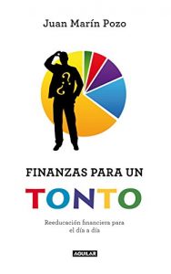 Descargar Finanzas para un tonto: Reeducación financiera para el día a día pdf, epub, ebook