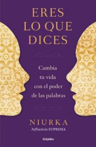 Descargar Eres lo que dices: Cambia tu vida con el poder de tus palabras pdf, epub, ebook