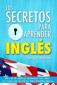 Descargar Los secretos para aprender inglés: Por fin un libro de autoayuda con todas las claves que necesitas para aprender inglés pdf, epub, ebook