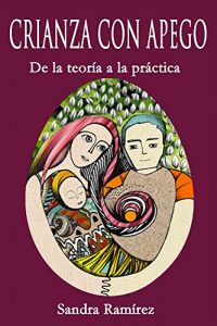 Descargar Crianza con Apego: De la teoría a la práctica pdf, epub, ebook