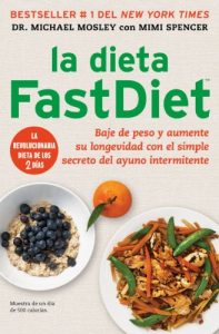 Descargar La dieta FastDiet: Baje de peso y aumente su longevidad con el simple secreto del ayuno intermitente (Atria Espanol) pdf, epub, ebook
