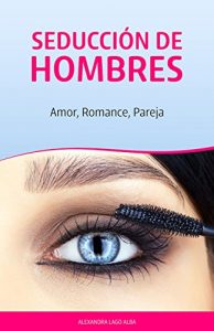 Descargar Seducción de Hombres: Amor, Romance, Pareja pdf, epub, ebook