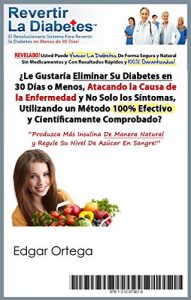 Descargar Como Curar La Diabetes Naturalmente: El Tratamiento Definitivo Para Incrementar La Producción De Insulina Naturalmente y Revertir La Diabetes Por Completo pdf, epub, ebook