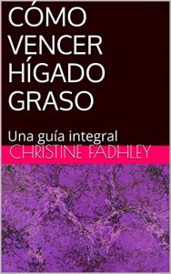 Descargar CÓMO VENCER HÍGADO GRASO: Una guía integral pdf, epub, ebook