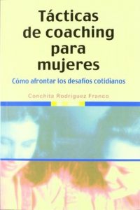 Descargar Tácticas de coaching para mujeres. Cómo afrontar los desafíos cotidianos (Mujeres Y Actualidad) pdf, epub, ebook