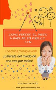 Descargar Cómo perder el miedo a hablar en público con Coaching wingwave®,: Libérate del miedo de una vez por todas pdf, epub, ebook