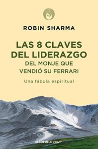 Descargar Las 8 claves del liderazgo del monje que vendió su Ferrari: Una fábula espiritual pdf, epub, ebook