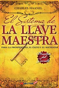 Descargar Sistema de la llave maestra: Para la prosperidad, el éxito y el bienestar pdf, epub, ebook