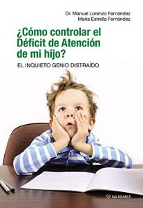 Descargar ¿Cómo controlar el Déficit de Atención de mi hijo? EL INQUIETO GENIO DISTRAÍDO pdf, epub, ebook