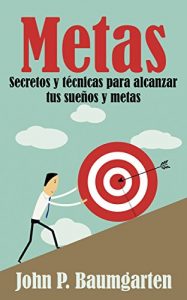 Descargar Metas: Secretos y técnicas para alcanzar tus sueños y metas pdf, epub, ebook