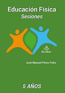 Descargar SESIONES 5 años: Educación Física (Sesiones de Educación Física nº 3) pdf, epub, ebook