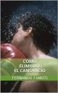 Descargar Cómo Eliminar El Cansancio: Aprendé a detener el agotamiento, la fatiga crónica y el cansancio físico. (Inteligencia De Vanguardia nº 2) pdf, epub, ebook