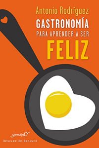 Descargar Gastronomía para aprender a ser feliz (Serendipity) pdf, epub, ebook