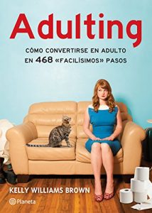 Descargar Adulting: Cómo convertirse en adulto en 465 facilisímos pasos pdf, epub, ebook