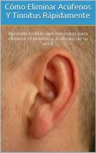 Descargar Cómo Eliminar Acúfenos Y Tinnitus Rápidamente: Aprendé todo lo que necesitas para eliminar el tinnitus y acúfenos de tu vida! (Inteligencia De Vanguardia nº 4) pdf, epub, ebook